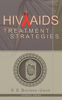 HIV/AIDS TREATMENT STRATEGIES -- Second Edition 1847487246 Book Cover