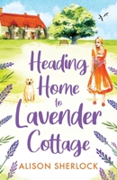 Heading Home to Lavender Cottage 1804264342 Book Cover