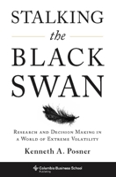 Stalking the Black Swan: Research and Decision Making in a World of Extreme Volatility 0231150482 Book Cover