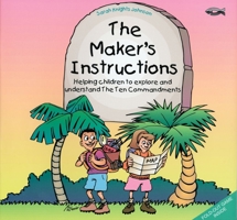 The Maker's Instructions: Helping Children to Explore and Understand the Ten Commandments 1857923693 Book Cover