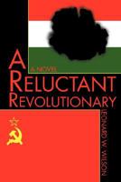 A Reluctant Revolutionary 0595445659 Book Cover