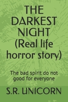 THE DARKEST NIGHT (Real life horror story): The bad spirit do not good for everyone B093GZWR6W Book Cover