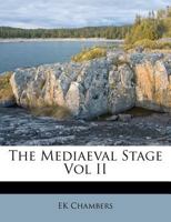 The Mediaeval Stage Vol II 1019274522 Book Cover