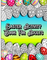 Easter Activity Book For Adults: Fun Brain Games Activities with Unique Easter Theme Coloring Illustrations, Sudoku, Shaped Maze Puzzle, and Word Search Pages for Stress Relief and Relaxation B08XS6Q622 Book Cover