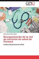 Reorganizacion de La Red de Servicios de Salud de Panama 3847360450 Book Cover