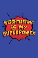 Weightlifting Is My Superpower: A 6x9 Inch Softcover Diary Notebook With 110 Blank Lined Pages. Funny Weightlifting Journal to write in. Weightlifting Gift and SuperPower Design Slogan 1706037473 Book Cover