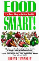 Food Smart!: Eat Your Way to Better Health 0891098399 Book Cover