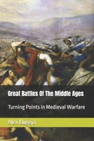 Great Battles Of The Middle Ages: Turning Points in Medieval Warfare (Great battles of history) B0DZTM956N Book Cover