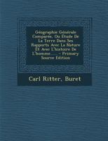 G�ographie G�n�rale Compar�e, Ou �tude De La Terre Dans Ses Rapports Avec La Nature Et Avec L'histoire De L'homme: Pour Servir De Base � L'�tude Et � L'enseignement Des Sciences Physiques Et Historiqu 1274499224 Book Cover