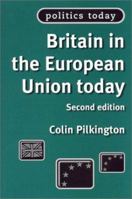 Britain in the European Union Today (Politics Today) 0719057914 Book Cover