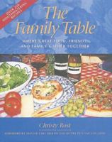 The Family Table: Where Great Food, Friends, and Family Gather Together 1933102047 Book Cover