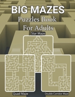 Big Mazes Puzzles Book For Adults: Maze Puzzles for Smart Kids Star - Double - Quad Level Mazes Books | Gift Idea For Birthday, Anniversary, Holidays, Trip. Girls and Boys Activity Puzzle Lovers B08S2VT2X8 Book Cover