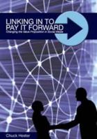 Linking In to Pay it Forward: Changing the Value Proposition in Social Media 097286380X Book Cover