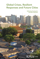 Global Crises, Resilient Responses and Future Cities 1836244649 Book Cover