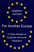 For Another Europe: A Class Analysis of European Economic Integration 1859843190 Book Cover