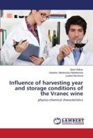 Influence of harvesting year and storage conditions of the Vranec wine: physico-chemical characteristics 3659525944 Book Cover