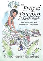 The Frugal Duchess of South Beach: How to Live Well and Save Money Anywhere You Live 1934508004 Book Cover