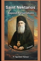 Saint Nektarios Beyond Persecutions B0F7WVMY48 Book Cover
