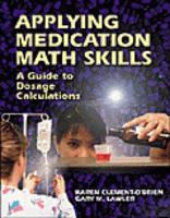 Applying Medication Math Skills: A Dimensional Analysis Approach 073873649X Book Cover