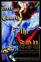 Here Cometh the Son: The Gospel According to Jesus H. W. Christ 0991314506 Book Cover