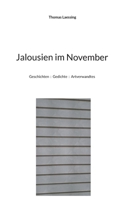 Jalousien im November: Geschichten - Gedichte - Artverwandtes (German Edition) 3695709057 Book Cover