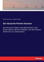 Der Deutsche Peintre-Graveur V4: Oder Die Deutschen Maler Als Kupferstecher Nach Ihrem Leben Und Ihren Werken (1874) 1167649117 Book Cover