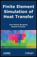 Finite Element Simulation of Heat Transfer 1848210531 Book Cover