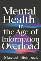 Mental health in the age of information overload B0DJXGDRFZ Book Cover