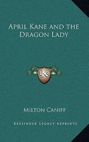 April Kane and the Dragon Lady 1434492702 Book Cover