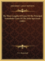 The Wave Lengths Of Some Of The Principal Fraunhofer Lines Of The Solar Spectrum 1120004578 Book Cover