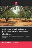 Cultivo de oliveiras jovens para fazer face às alterações climáticas 6208695767 Book Cover