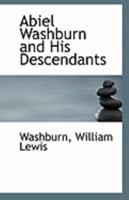 Abiel Washburn and His Descendants 1341461424 Book Cover