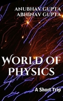 World of Physics: A Short Trip 1495265331 Book Cover