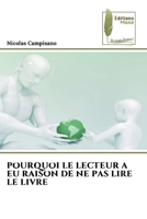 Pourquoi Le Lecteur a EU Raison de Ne Pas Lire Le Livre (French Edition) 6209905021 Book Cover