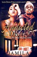 Addicted to the Drama: Loving the Wrong One 1979792607 Book Cover