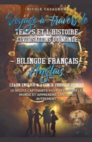 Voyage à travers le Temps et l'Histoire - Civilisations du Monde (Learn French Through Stories) B0H198BMPS Book Cover