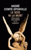 Le Sexe ni la mort:Trois essais sur l'amour et la sexualité (ESSAIS DOC.) 2253194131 Book Cover