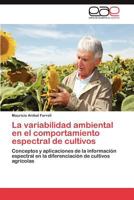 La Variabilidad Ambiental En El Comportamiento Espectral de Cultivos 3659030880 Book Cover