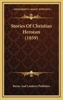 Stories Of Christian Heroism 1120715210 Book Cover