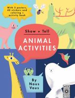 Show + Tell: Animal Activities: With 3 posters, 40 stickers and coloring + activity book 1847807755 Book Cover