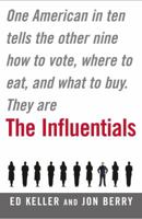 The Influentials: One American in Ten Tells the Other Nine How to Vote, Where to Eat, and What to Buy 0743227298 Book Cover