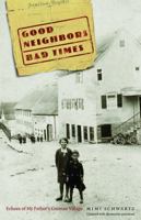 Good Neighbors, Bad Times: Echoes of My Father's German Village 0803226403 Book Cover