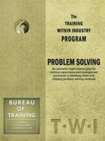 Training Within Industry: Problem Solving 1926537009 Book Cover