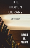 The Hidden Library: A Terrifying Novella 1088428363 Book Cover