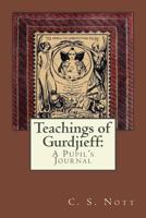Teachings of Gurdjieff: A Pupil's Journal (Arkana S.) 0140191569 Book Cover