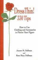 Dress Thin! 330 Tips: How to Use Clothing and Accessories to Flatter Your Figure 0970575734 Book Cover