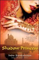 Shadow Princess (Taj Mahal Trilogy, #3) 1416548807 Book Cover