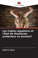 Les Coptes égyptiens et l'État de Moubarak: protecteur ou ennemi? (French Edition) 6209721206 Book Cover