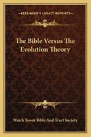 The Bible Versus The Evolution Theory 1163226432 Book Cover