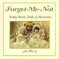 Forget-Me-Not: Teddy Bears, Dolls, and Memories 0875884253 Book Cover